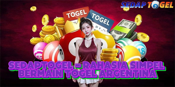SEDAPTOGEL - Rahasia Simpel Bermain Togel Argentina