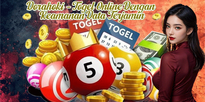 Dorahoki – Togel Online Dengan Keamanan Data Terjamin